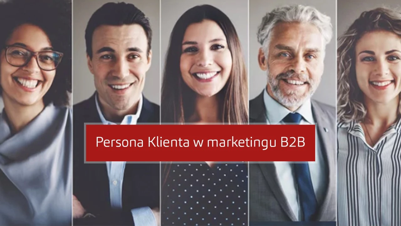 Jak NIE robić Persony Klienta w marketingu B2B?