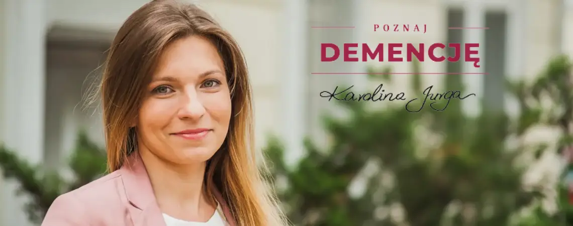 Karolina Jurga | Poznaj Demencje